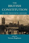 The British Constitution in the Twentieth Century - Vernon (Professor of Government Bogdanor - 9780197263198