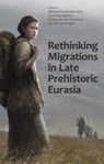 Rethinking Migrations in Late Prehistoric Eurasia - Manuel (University of Edinburgh) Fernandez-Gotz ; Courtney (University of Oxford) Nimura ; Philipp W. (Ludwig-Maximilians-Universitat Munchen) Stockhammer - 9780197267356
