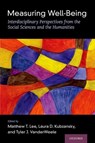 Measuring Well-Being - Matthew T. (Director of Empirical Research Lee ; Laura D. (Professor of Social and Behavioral Sciences Kubzansky ; Tyler J. (John L. Loeb and Frances Lehman Loeb Professor of Epidemiology VanderWeele - 9780197512531