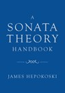 A Sonata Theory Handbook - James (Henry L. and Lucy G. Moses Professor Emeritus of Music Hepokoski - 9780197536827
