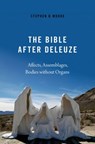 The Bible After Deleuze - Stephen D. (Edmund S. Janes Professor of New Testament Studies Moore - 9780197581254