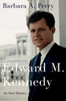 Edward M. Kennedy - Barbara A. (White Burkett Miller Center Chair of Ethics and Institutions; Director Perry - 9780197601099