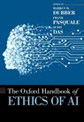 Oxford Handbook of Ethics of AI - Markus (Professor of Law & Criminology and Director of the Centre for Ethics Dubber ; Frank (Piper & Marbury Professor of Law Pasquale ; Sunit (Associate Professor in the Department of Surgery Das - 9780197601440