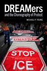 DREAMers and the Choreography of Protest - Michael P. (Professor of Sociology Young - 9780197608197