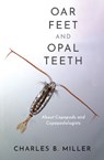 Oar Feet and Opal Teeth - Charles B. (Professor Emeritus of Oceanography Miller - 9780197637326