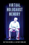 Virtual Holocaust Memory - Matthew (Programme Manager Boswell ; Antony (Chair in Modern and Contemporary Poetry Rowland - 9780197645390
