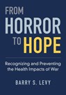 From Horror to Hope - Barry S. (Adjunct Professor of Public Health Levy - 9780197645970