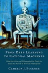 From Deep Learning to Rational Machines - Cameron J. (Associate Professor Buckner - 9780197653302