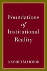 Foundations of Institutional Reality - Andrei (Jacob Gould Schurman Professor of Philosophy and Law Marmor - 9780197657348