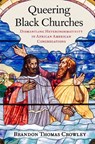 Queering Black Churches - Brandon Thomas (Lecturer in Ministry Studies and Pastor Crowley - 9780197662625