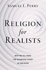 Religion for Realists - Samuel L. (Professor of Sociology Perry - 9780197672556