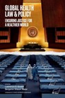 Global Health Law & Policy - Lawrence O. (University Professor and Founding O'Neill Chair in Global Health Law Gostin ; Benjamin Mason (Professor of Global Health Policy Meier - 9780197687710