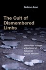 The Cult of Dismembered Limbs - Gideon (Professor of Sociology and Anthropology Aran - 9780197689158