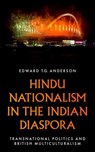 Hindu Nationalism in the Indian Diaspora: Transnational Politics and British Multiculturalism - Edward T. G. Anderson - 9780197746202