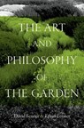 The Art and Philosophy of the Garden - David (Professor of Philosophy and Art Fenner ; Ethan (Horticulturist and Museum Scientist Fenner - 9780197753590