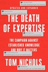 The Death of Expertise - Tom (Staff writer at The Atlantic and Professor Emeritus Nichols - 9780197763834
