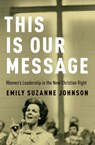 This Is Our Message - Emily Suzanne Johnson - 9780197767627