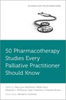 50 Pharmacotherapy Studies Every Palliative Practitioner Should Know - Mary Lynn (Professor and Executive Director McPherson ; Mellar P. (Section Head Davis ; Alexandra L. (Palliative Care Pharmacy Specialist McPherson - 9780197770337