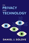 On Privacy and Technology - Daniel J. (Eugene L. and Barbara A. Bernard Professor of Intellectual Property and Technology Law Solove - 9780197771686