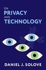 On Privacy and Technology - Daniel J. (Eugene L. and Barbara A. Bernard Professor of Intellectual Property and Technology Law Solove - 9780197771686