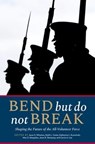 Bend but Do Not Break - Jaron S. (Active-duty Infantry Officer and a current Brigade Commander Wharton ; Keith L. (Associate Professor in the United States Naval War College Carter ; Katherine L. (Deputy Director of Studies and Director of the Military Kuzminski - 9780197821121