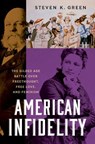 American Infidelity - Steven K. (Fred H. Paulus Professor of Law and Affiliated Professor of History and Religious Studies Green - 9780197822265