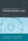 A Practical Guide to Trade Mark Law - Amanda (Barrister Michaels ; Andrew (Barrister Norris KC ; Charlotte (Barrister Blythe ; Jamie (Barrister Muir Wood - 9780197903308