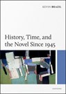History, Time, and the Novel Since 1945 - Kevin (Associate Professor of English Literature Brazil - 9780197911211