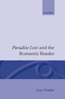 'Paradise Lost' and the Romantic Reader - LUCY (FELLOW IN ENGLISH,  Fellow in English, St Edmund Hall, Oxford) Newlyn - 9780198112778