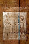 Visual and Written Culture in Ancient Egypt - JOHN (PROFESSOR OF EGYPTOLOGY,  University of Oxford) Baines - 9780198152507