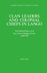 Clan Leaders and Colonial Chiefs in Lango - John Tosh - 9780198227113