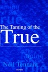 The Taming of the True - Neil (Ohio State University) Tennant - 9780198237174