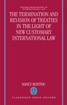 The Termination and Revision of Treaties in the Light of New Customary International Law - Nancy (Legal Adviser Kontou - 9780198258421