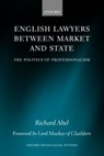 English Lawyers between Market and State - Richard L Abel - 9780198260349