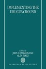 Implementing the Uruguay Round - JOHN H. (HESSEL E. YNTEMA PROFESSOR OF LAW,  Hessel E. Yntema Professor of Law, University of Michigan Law School, Ann Arbor) Jackson ; Alan (Professor of Law, Professor of Law, University of Chicago Law School) Sykes - 9780198262367