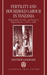 Fertility and Household Labour in Tanzania - Matthew (Lecturer in Sociology Lockwood - 9780198287544