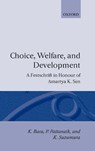 Choice, Welfare, and Development - K. (Professor Basu ; P. K. (Professor Pattanaik ; K. (Professor of Economic Systems Suzumura - 9780198287896