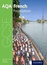 AQA GCSE French: Foundation Student Book - Steve Harrison ; Stuart Glover ; Corinne Dzuilka-Heywood ; Amandine Moores - 9780198365846