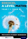 Edexcel A Level Maths: Year 1 + Year 2 Mechanics Student Workbook - David Baker - 9780198413264