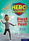 Hero Academy: Oxford Level 10, White Book Band: Blast from the Past - Steve Cole - 9780198416647