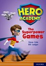 Hero Academy: Oxford Level 10, White Book Band: The Superpower Games - Steve Cole - 9780198416654