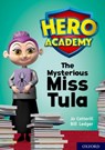 Hero Academy: Oxford Level 11, Lime Book Band: The Mysterious Miss Tula - Jo Cotterill - 9780198416722