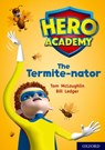 Hero Academy: Oxford Level 12, Lime+ Book Band: The Termite-nator - Tom McLaughlin - 9780198416807