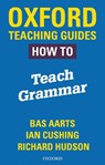 Oxford Teaching Guides: How To Teach Grammar - Bas Aarts ; Richard Hudson ; Ian Cushing - 9780198421511