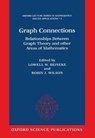 Graph Connections - LOWELL W. (SCHREY PROFESSOR,  Schrey Professor, Indiana University - Purdue University) Beineke ; Robin J. (Dean and Director of Studies, Dean and Director of Studies, The Open University) Wilson - 9780198514978