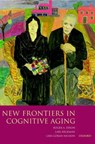 New Frontiers in Cognitive Aging - ROGER (DEPARTMENT OF PSYCHOLOGY,  University of Alberta, Edmonton, Canada) Dixon ; Lars (Karolinska Institute, Stockholm, Sweden) Backman ; Lars-Goran (Stockholm University, Stockholm, Sweden) Nilsson - 9780198525691