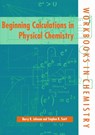 Beginning Calculations in Physical Chemistry - BARRY R. (RESEARCHER,  School of Chemistry, Researcher, School of Chemistry, University of Leeds) Johnson ; Stephen K. (Professor and Head of Physical Chemistry, Professor and Head of Physical Chemistry, University of Leeds) Scott - 9780198559658