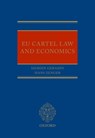 EU Cartel Law and Economics - Cedric (Associate Professor Argenton ; Damien (Professor of Law Geradin ; Andreas (Professor of Competition Law Stephan - 9780198702092