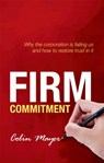 Firm Commitment - Colin (Peter Moores Professor of Management Studies Mayer - 9780198714804