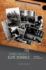 The Third Reich's Elite Schools - Helen (Associate Professor in Modern European Cultural History Roche - 9780198726128